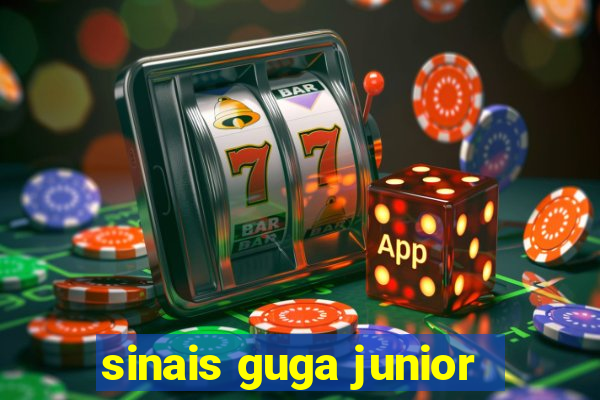 sinais guga junior